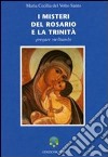 I misteri del Rosario e la Trinità. Pregare meditando libro