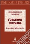 L'orazione teresiana. Il cammino di unione con Dio libro