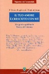 Il tuo amore è cresciuto con me. Un genio spirituale. Teresa di Lisieux libro