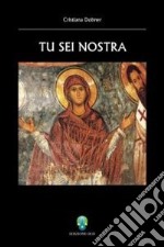 Tu sei nostra. Viandanti ebrei, cristiani e musulmani attraversano i secoli libro