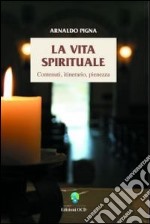 La vita spirituale. Contenuti, itinerario, pienezza libro