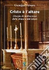 Cristo è l'altare. Liturgia della dedicazione della Chiesa e dell'altare libro