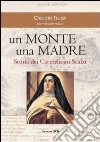 Un monte una madre. Storia dei Carmelitani Scalzi libro di Truzzi Claudio