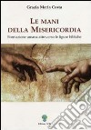 Le mani della misericordia. Formazione umana attraverso le figure bibliche. Vol. 1 libro di Costa Grazia M.