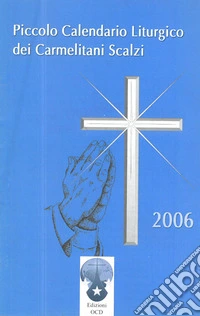 Piccolo calendario liturgico dei Carmelitani Scalzi 2006 libro