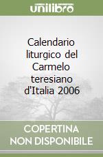 Calendario liturgico del Carmelo teresiano d'Italia 2006 libro