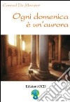 Ogni domenica è un'aurora. Meditazioni di Elisabetta della Trinità sui vangeli festivi libro