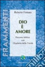 Dio è amore. Percorso biblico con Elisabetta della Trinità libro