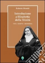 Introduzione a Elisabetta della Trinità. Vita, scritti, dottrina libro