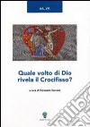 Quale volto di Dio rivela il crocefisso? libro