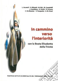 In cammino verso l'interiorità con la beata Elisabetta della Trinità libro