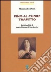 Fino al cuore trafitto. Spiritualità di santa teresa di los Andes libro