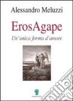 ErosAgape. Un'unica forma d'amore libro