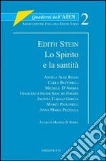 Edith Stein. Lo Spirito e la santità libro