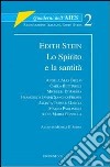 Edith Stein. Lo Spirito e la santità libro