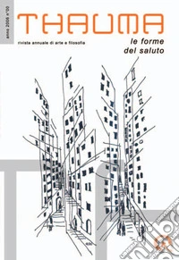 Thauma. Rivista annuale di arte e filosofia (2006). Vol. 0: Le forme del saluto libro