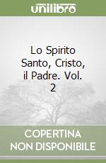 Lo Spirito Santo, Cristo, il Padre. Vol. 2 libro