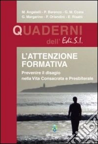 L'attenzione formativa. Prevenire il disagio nella vita consacrata e presbiterale libro