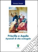 Priscilla e Aquila Apostoli di vita coniugale libro