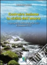 Costruire insieme la civiltà dell'amore. Le prospettive dell'Enciclica Spe Salvi di Benedetto XVI libro