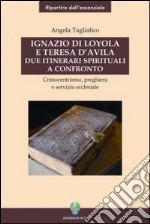 Ignazio di Loyola e Teresa d'Avila. Due itinerari spirituali a confronto