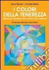 I colori della tenerezza. Orizzonti di speranza per il futuro della famiglia. Con DVD libro