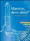 Maestro dove abiti? Vita consacrata in Genova libro