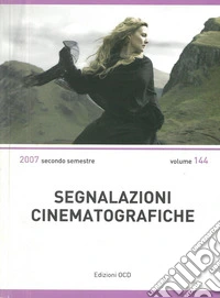 Segnalazioni cinematografiche 2007 secondo semestre. Vol. 144 libro