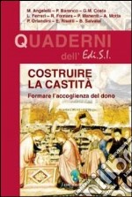 Costruire la castità. Formare all'accoglienza del dono libro