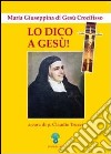 Lo dico a Gesù. Maria Giuseppina di Gesù Crocifisso libro