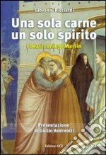 Una sola carne, un solo spirito. I beati coniugi Martin libro