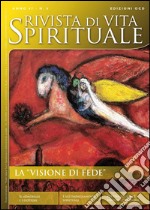 Rivista di vita spirituale (2013). Vol. 6: La «visione di fede» libro