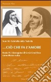 Ciò che fa l'amore. Beata M. Giuseppina di Gesù Crocifisso libro