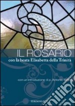 Il Rosario con la beata Elisabetta della Trinità libro