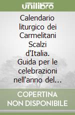 Calendario liturgico dei Carmelitani Scalzi d'Italia. Guida per le celebrazioni nell'anno del Signore 2009-2010 libro