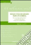 Senza vita di grazia non c'è Chiesa. Fenomenologia della persona e teologia della Chiesa nel pensiero di Edith Stein libro