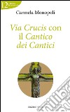 Via Crucis con il cantico dei cantici libro