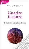 Guarire il cuore libro