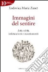 Immagini del sentire. Atti e abiti, infatuazioni e incantamenti libro di Zanet Lodovica Maria