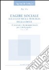 L'agire sociale alla luce della teologia della croce. «E necessario che un uomo muoia per tutto il popolo» (Gv 11,50) libro di Taccone Fernando