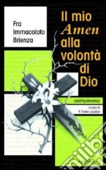 Il mio Amen alla volontà di Dio. Dall'epistolario libro