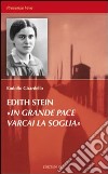 Edith Stein. «In grande pace varcai la soglia» libro