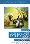 Quando il cuore prega. Scuola di orazione teresiana libro di Pigna Arnaldo