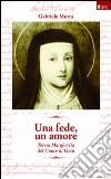 Una fede, un amore. Teresa Margherita del cuore di Gesù libro di Morra Gabriele