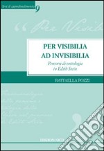 Per visibilia ad invisibilia. Percorsi di ontologia in Edith Stein