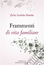 Frammenti di vita familiare. Ediz. illustrata