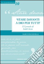 «Stare davanti a Dio per tutti». Il Carmelo di Edith Stein libro