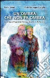 Un'ombra che non fa ombra. Intervista al segretario del Card. Anastasio Ballestrero libro