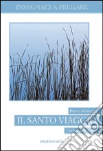 Il Santo viaggio. I Salmi delle salite libro