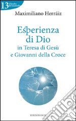 Esperienza di Dio in Teresa di Gesù e Giovanni della Croce libro